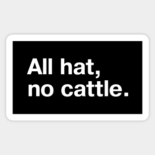 "All hat, no cattle." in simple white letters Sticker